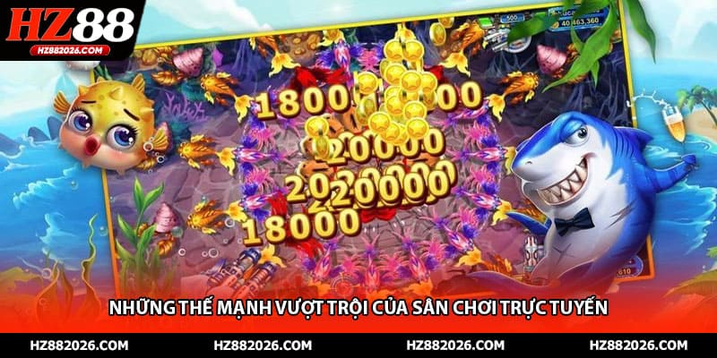 Những thế mạnh vượt trội của sân chơi trực tuyến